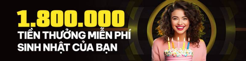 Khuyến Mãi BetVisa Mới Nhất 2025: Săn Ưu Đãi, Rinh Quà Cực Khủng 3 Khuyến mãi sinh nhật: Nhận ngay 1.800.000 VNĐ